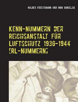 Paperback Kenn-Nummern der Reichsanstalt für Luftschutz 1936-1944 [RL-Nummern] [German] Book