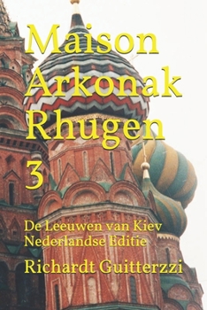 Paperback Maison Arkonak Rhugen 3: De Leeuwen van Kiev Nederlandse Editie [Dutch] Book