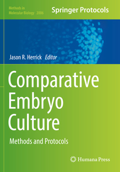 Comparative Embryo Culture: Methods and Protocols - Book #2006 of the Methods in Molecular Biology