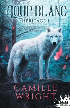 Le Loup blanc: Héritage, T1 (French Edition)