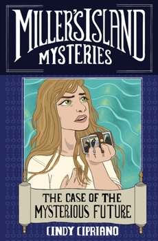 The Case of the Mysterious Future - Book #2 of the Miller's Island Mysteries