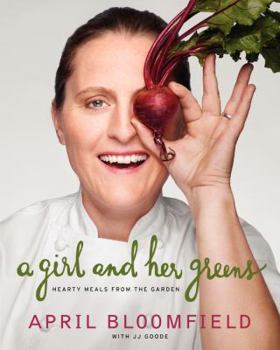 Hardcover A Girl and Her Greens: Hearty Meals from the Garden Book