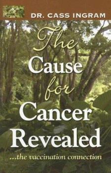 Paperback The Cause for Cancer Revealed: The Vaccination Connection Book