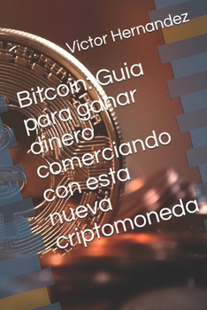 Paperback Bitcoin: Guia para ganar dinero comerciando con esta nueva criptomoneda Book