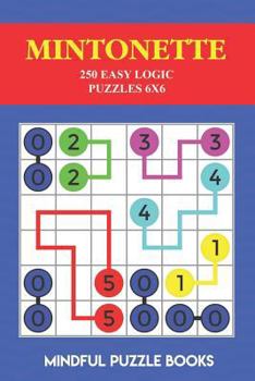 Paperback Mintonette: 250 Easy Logic Puzzles 6x6 Book