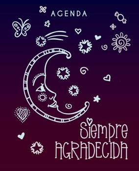 Agenda Siempre agradecida| Spanish Edition: Weekly blank planner book with 2020-2021 calendar pages & inspirational quote “Always Grateful” in Spanish (Undated Personal Organizers & Planners)