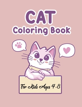 Cat Coloring Books For Kids 4-8: Animal Coloring Cat Books For Kids 4-8 Who Loved Cat, This is the perfect cute coloring book for all cat lovers