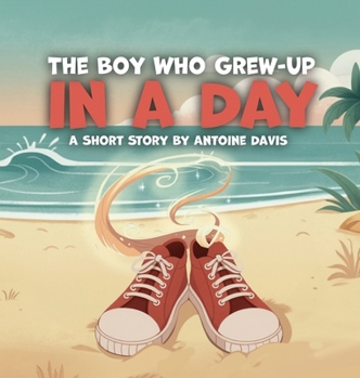 Hardcover The Boy Who Grew-Up in a Day, A short story by Book
