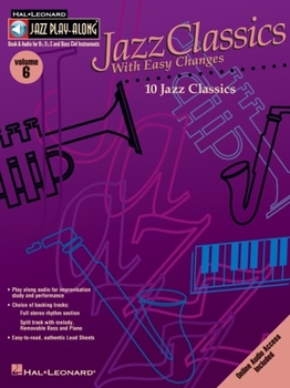 Vol. 6 - Jazz Classics with Easy Changes: Jazz Play Along Series (Jazz Play-Along Series, Volume 6) - Book #6 of the Jazz Play-Along