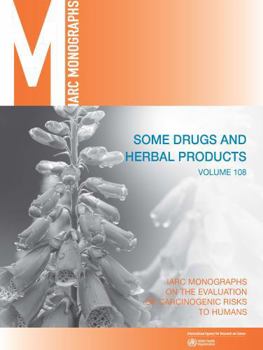 Paperback Some Drugs and Herbal Medicines: IARC Monographs on the Evaluation of Carcinogenic Risks to Humans Book