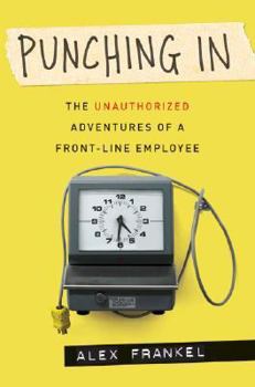Hardcover Punching in: The Unauthorized Adventures of a Front-Line Employee Book