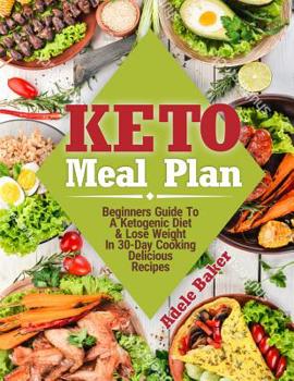 Paperback Keto Meal Plan: Beginners Guide To A Ketogenic Diet & Lose Weight In 30-Day Cooking Delicious Recipes Book