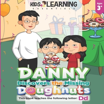 Paperback Danny Discovers The Missing Doughnuts: Who took the doughnuts? Where do you think Danny will find them? Let's find out, and learn new words that start Book