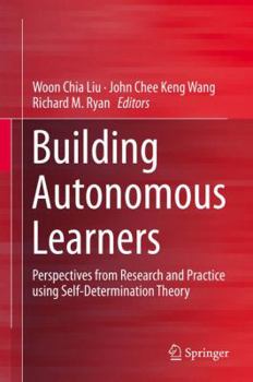 Hardcover Building Autonomous Learners: Perspectives from Research and Practice Using Self-Determination Theory Book