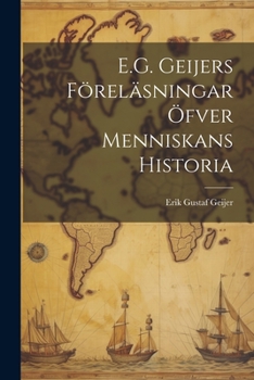 Paperback E.G. Geijers Föreläsningar Öfver Menniskans Historia Book