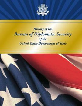 The History of the Bureau of Diplomatic Security of the Us Department of State