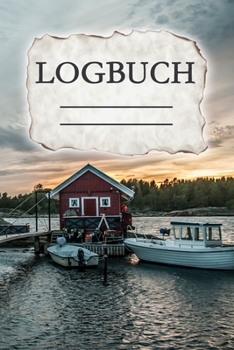 Logbuch: Seetagebuch f�r Hobby-Schiffsf�hrer - Segler - Yacht - Motorboot - Sporboot - Nautisches Meilenlogbuch