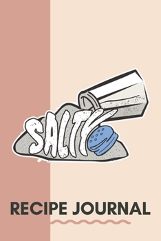 Salty Recipe Journal: 6 x 9 Inches 100 Pages Blank Recipe Notebook