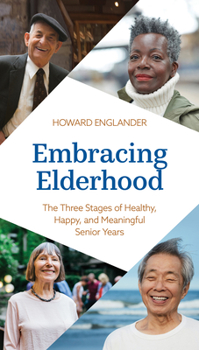 Hardcover Embracing Elderhood: The Three Stages of Healthy, Happy, and Meaningful Senior Years Book