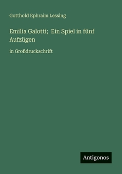 Emilia Galotti; Ein Spiel in fünf Aufzügen: in Großdruckschrift