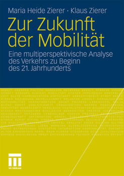Zur Zukunft Der Mobilitat: Eine Multiperspektivische Analyse Des Verkehrs Zu Beginn Des 21. Jahrhunderts