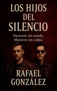 Paperback Los Hijos del Silencio: Nacieron sin miedo. Mataron sin culpa. [Spanish] Book