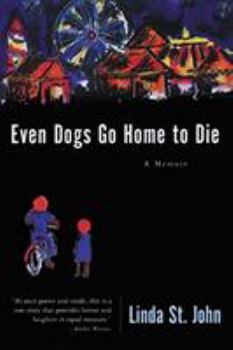 Paperback Even Dogs Go Home to Die: A Memoir Book