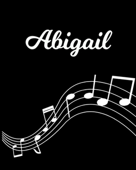 Paperback Abigail: Sheet Music Note Manuscript Notebook Paper - Personalized Custom First Name Initial A - Musician Composer Instrument C Book