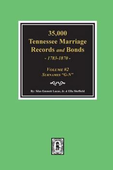 Paperback 35,000 Tennessee Marriage Records and Bonds 1783-1870, "G-N". ( Volume #2 ) Book