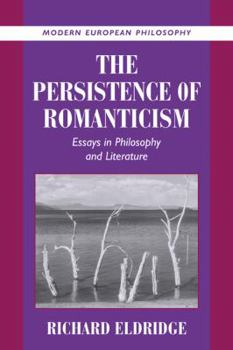 Paperback The Persistence of Romanticism: Essays in Philosophy and Literature Book