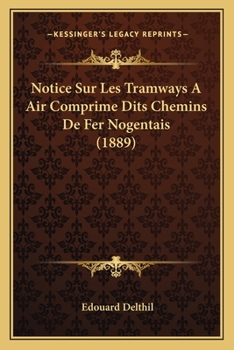 Paperback Notice Sur Les Tramways A Air Comprime Dits Chemins De Fer Nogentais (1889) [French] Book