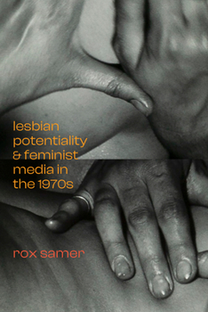 Lesbian Potentiality and Feminist Media in the 1970s - Book  of the a Camera Obscura book