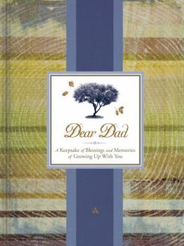 Hardcover Dear Dad: A Keepsake of Blessings and Memories of Growing Up with You Book