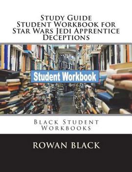 Paperback Study Guide Student Workbook for Star Wars Jedi Apprentice Deceptions: Black Student Workbooks Book