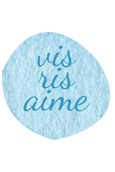 vis ris aime: live laugh love French quote notebook - Lined Journal - Diary - Composition book - College Ruled Line Paper - 6x9 inches (French Edition)