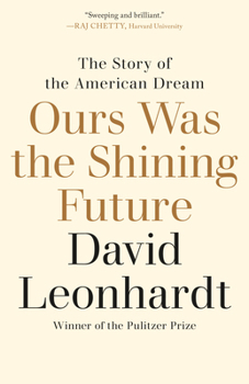 Paperback Ours Was the Shining Future: The Story of the American Dream Book