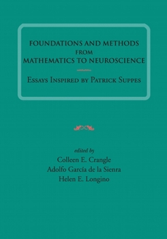 Paperback Foundations and Methods from Mathematics to Neuroscience: Essays Inspired by Patrick Suppes Volume 213 Book