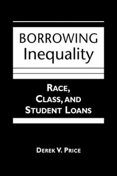 Hardcover Borrowing Inequality: Race, Class, and Student Loans Book