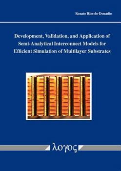 Paperback Development, Validation, and Application of Semi-Analytical Interconnect Models for Efficient Simulation of Multilayer Substrates Book