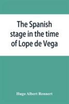 The Spanish Stage in The Time of Lope De Vega