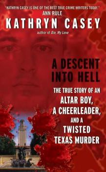 Mass Market Paperback A Descent Into Hell: The True Story of an Altar Boy, a Cheerleader, and a Twisted Texas Murder Book