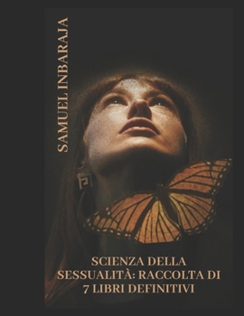 Paperback Scienza Della Sessualità: Raccolta Di 7 Libri Definitivi [Italian] Book