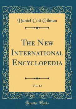 Hardcover The New International Encyclopedia, Vol. 12 (Classic Reprint) Book