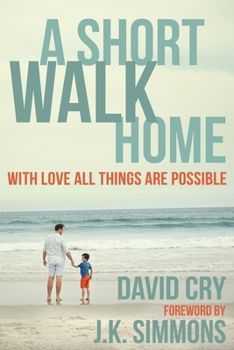 Paperback A Short Walk Home: With Love All Things Are Possible Book