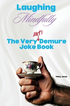 Laughing Mindfully: The Very (Anti) Demure Joke Book with Over 100 Laughs And Memes About The World's Most Ridiculous Trend - It's Not Cutesy! (The ... for Every Occasion from Funky Finger Press)
