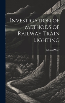 Hardcover Investigation of Methods of Railway Train Lighting Book