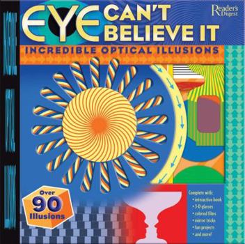 Hardcover Eye Can't Believe It: Incredible Optical Illusions Book