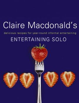 Hardcover Claire MacDonald's Entertaining Solo: Delicious Recipes for Single Cooks Who Like to Entertain Book
