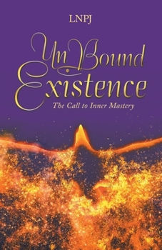 UnBound Existence: The Call to Inner Mastery