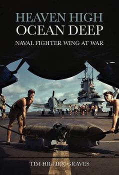 Hardcover Heaven High, Ocean Deep: Naval Fighter Wing at War Book